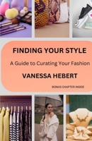 FINDING YOUR STYLE: A Guide to Curating Your Fashion B0F896X8DX Book Cover