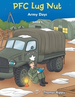 Pfc Lug Nut: Army Days 1665716320 Book Cover
