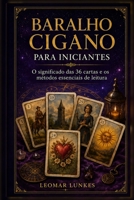 Baralho Cigano para Iniciantes: O significado das 36 cartas e os métodos essenciais de leitura (Portuguese Edition) B0HDFG36QW Book Cover