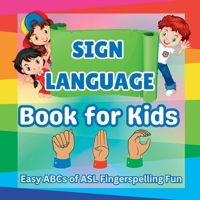 Sign Language Book for Kids: Easy ABCs of ASL Fingerspelling Fun B0DZH24ZLG Book Cover