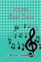 Music Noteboook: Music Lives Here 1079126082 Book Cover