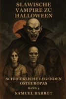 Slawische Vampire zu Halloween: Schreckliche Legenden Osteuropas - Band 4 (German Edition) B0HJ63F78X Book Cover
