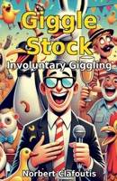 Giggle Stock - Involuntary Giggling B0F5S4YK51 Book Cover
