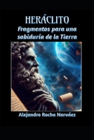 Heráclito. Fragmentos para una sabiduría de la Tierra (Spanish Edition) B0DY5Y6MQY Book Cover