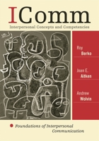 Icomm: Interpersonal Concepts and Competencies: Foundations of Interpersonal Communication 0742599620 Book Cover