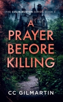 A Prayer Before Killing: A twisted and disturbing murder mystery (The Colin Buxton Series) 173913625X Book Cover