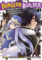 Dungeon Builder: The Demon King's Labyrinth is a Modern City! (Manga) Vol. 3 1645057747 Book Cover