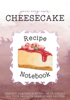 Your Very Own Cheesecake Recipe Notebook: Strawberry Cover Edition: Perfect Compantion Notebook To Record All Your Favorite Cheesecake Recipes - Includes Space For 48 Recipes Plus Index Pages 1677893761 Book Cover