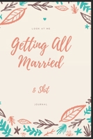 Look At Me Getting All Married & Shit: Wedding Planner and Organizer . size 6'X9" 120 pages blank line pages.. 1656452863 Book Cover