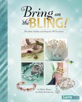 Bring on the Bling!: Bracelets, Anklets, and Rings for All Occasions 1491482311 Book Cover