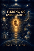 Blueprint to Heaven 0: Fæðing og endursköpun (Icelandic Edition) B0HG4SRQ9D Book Cover