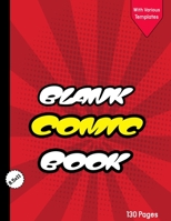 Blank Comic Book for Kids with Various Templates: Draw Your Own Creative Comics - Express Your Kids or Teens Talent and Creativity with This Lots of Pages Comic Sketch Notebook (8.5x11, 130 Pages) 1703438345 Book Cover