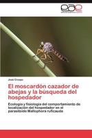El Moscardon Cazador de Abejas y La Busqueda del Hospedador 3847355481 Book Cover