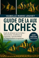GUIDE DE LA PÊCHE AUX LOCHES: Guide du débutant sur les loches – Alimentation, installation de l'aquarium, reproduction, compatibilité et comportement en aquarium d'eau douce B0G5JDV5GY Book Cover