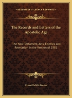 The Records and Letters of the Apostolic Age 1895 [Hardcover] 0766170098 Book Cover