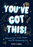 You've Got This!: Release Your Inner Power and Be Awesomely You 1786858010 Book Cover