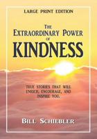 The Extraordinary Power of Kindness: True Stories That Will Enrich, Encourage, and Inspire You 1976363500 Book Cover