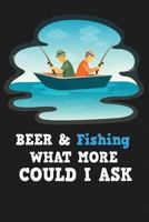 Beer & Fishing What More Could I Ask 1729144810 Book Cover