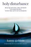 Holy Disturbance: Reacquainting the Church and Her People with the Gifts of Suffering B0G4V6J8CS Book Cover