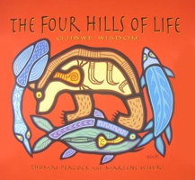 The Four Hills of Life: Ojibwe Wisdom 189043471X Book Cover