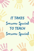 It takes someone special to teach someone special: Composition Notebook/Diary/Journal - Gift for Special Education Teachers and Therapists 167512051X Book Cover