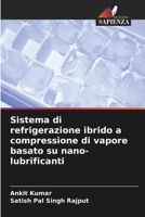 Sistema di refrigerazione ibrido a compressione di vapore basato su nano-lubrificanti (Italian Edition) 6208174368 Book Cover