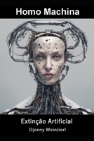 Homo Machina: Extinto Artificial (Portuguese Edition) B0CKL7LK2K Book Cover