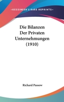 Die Bilanzen Der Privaten Unternehmungen (1910) 1145227988 Book Cover