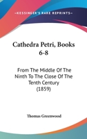 Cathedra Petri, Books 6-8: From The Middle Of The Ninth To The Close Of The Tenth Century 1120172020 Book Cover