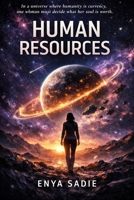Human Resources: In a universe where humanity is currency, one woman must decide what her soul is worth. B0HD8LP2XX Book Cover