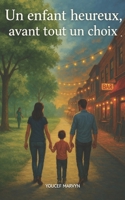 Un enfant heureux, avant tout un choix. (French Edition) B0F5LCVK75 Book Cover