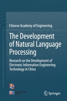 The Development of Natural Language Processing: Research on the Development of Electronic Information Engineering Technology in China 9811619859 Book Cover
