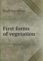 First Forms of Vegetation 1347493468 Book Cover