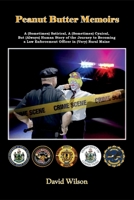Peanut Butter Memoirs: A (Sometimes) Satirical Story A (Sometimes) Cynical Story But (Always) a Human Story of the Journey to Becoming a Law Enforcement Officer in (Very) Rural Maine B0BVD8K81B Book Cover