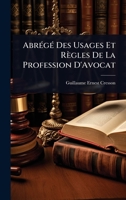 AbrÃ(c)gÃ(c) Des Usages Et Règles De La Profession D'Avocat (French Edition) 1023691159 Book Cover
