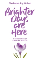 BRIGHTER DAYS ARE HERE: A Combination of Christian Articles 9786201973 Book Cover