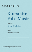 Rumanian Folk Music, Volume II: Vocal Melodies 9401035040 Book Cover