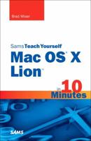 Sams Teach Yourself Mac OS X Lion in 10 Minutes 0672335700 Book Cover