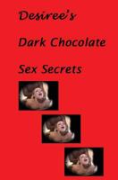 Desiree's Dark Chocolate Sex Secrets 1438206089 Book Cover