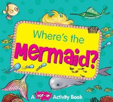 Where's the Mermaid? (A Pop-Up Activity Book) 1742482104 Book Cover
