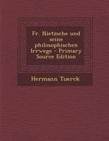 Fr. Nietzsche und seine philosophischen Irrwege 1160094136 Book Cover