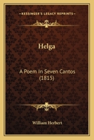 Helga: A Poem In Seven Cantos (1815) 0548780293 Book Cover