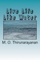 Live Life Like Water 1502886057 Book Cover