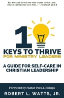 10 Keys To Thrive For Ministry Leaders: A Guide For Self-Care In Christian Leadership B0CCCKP1Z7 Book Cover