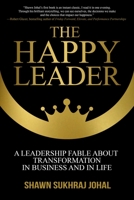 The Happy Leader: A Leadership Fable About Transformation in Business and in Life 1637350511 Book Cover