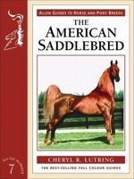 The American Saddlebred (Allen Guides to Horse and Pony Breeds) 0851319106 Book Cover