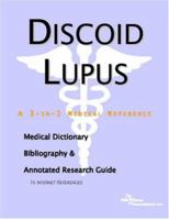 Discoid Lupus - A Medical Dictionary, Bibliography, and Annotated Research Guide to Internet References 0497003716 Book Cover