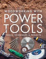 Woodworking with Power Tools: Tools, Techniques & Projects 1641550104 Book Cover