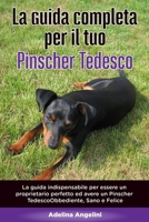 La Guida Completa per Il Tuo Pinscher Tedesco: La guida indispensabile per essere un proprietario perfetto ed avere un Pinscher Tedesco Obbediente, Sa B08CWB7QV8 Book Cover