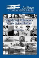Significant Milestones in Air Force History 1477547576 Book Cover